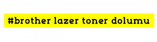 brother toner dolum fiyatları 2023