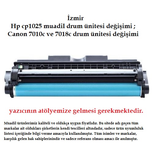 İzmir'de hp cp 1025 ve canon 7010 ve 7018 muadil drum