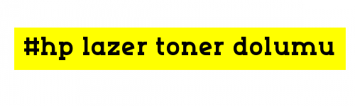 hp lazer toner dolumu fiyatı