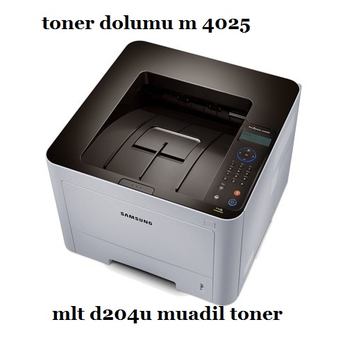 MLT d204U Muadil Toner Samsung SL M4025 toner dolumu
