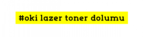 oki yazıcı toneri fiyatları