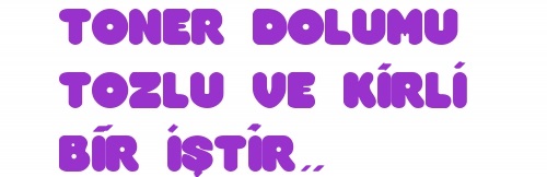 toner dolumunda dikkat edilecek hususlar
